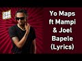 Yo Maps ft Mampi & Joei - Bapele (Lyrics)