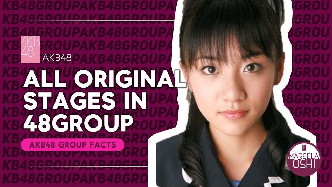 【All Songs】Original Stages | AKB48 Group Facts