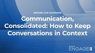 Communication, Consolidated: How to Keep Conversations in Context