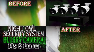 Night Owl Security System Blurry Camera Fix & Issues
