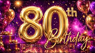 80Th Birtay 🎂 Happy 80Th Birtay Song & Party Background 