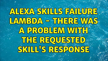 Alexa skills failure LAMBDA - There was a problem with the requested skill