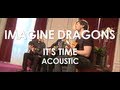 Imagine Dragons - It's Time - Acoustic [ Live in Paris ]