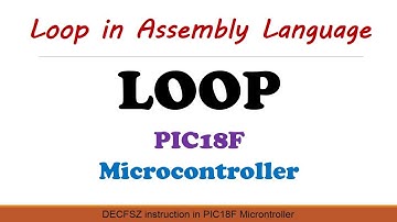 Loop in Assembly Language || LOOP instruction in PIC18F Microcontroller