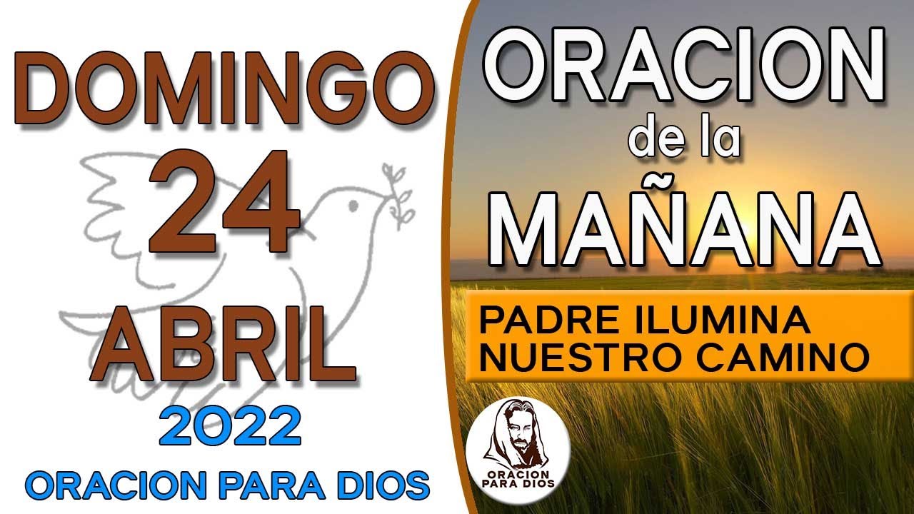 oración de mañana de hoy día Domingo 24 de Abril del 2022 - YouTube