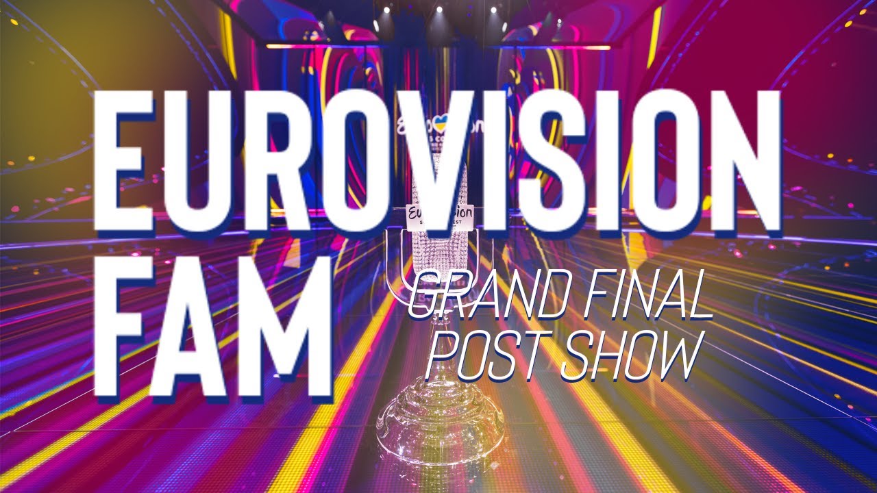 Eurovision Grand Final Post Show Stream Eurovision Fam YouTube