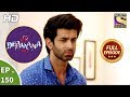 Ek Deewaana Tha - Ep 150 - Full Episode - 18th May, 2018