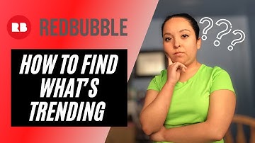HOW TO KNOW WHAT’S TRENDING ON REDBUBBLE - FIND TRENDING TOPICS AND PHRASES - SELLING ON REDBUBBLE