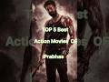 TOP 5 Top 5 Action Movies of Prabhas 🔥