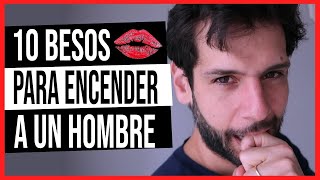 10 Besos Que Enloquecen A Un Hombre  | JORGE ESPINOSA