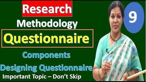 9. "Questionnaire Components & Designing Questionnaire" - From Research Methodology Subject