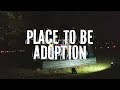 Place to Be - Adoption (live)