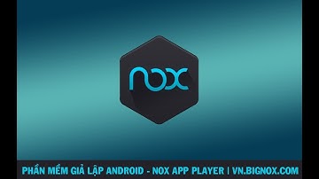 Hướng dẫn cài đặt Nox Player 5.0 - Phần mềm giả lập Android | CaoNguyenIT Channel