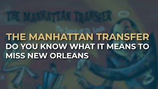 Watch Manhattan Transfer Do You Know What It Means To Miss New Orleans video