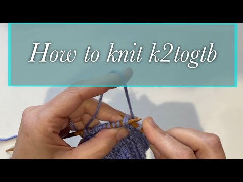K2togtb - Knit 2 together through the back loops