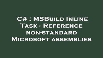C# : MSBuild Inline Task - Reference non-standard Microsoft assemblies