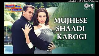 Mujhse Shaadi Karogi Dulhan Hum Le Jayenge Salman Khan, Karisma Kapoor Alka Yagnik 90S