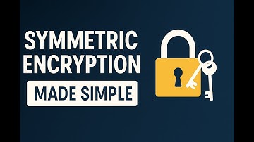 Symmetric Encryption Explained for Beginners