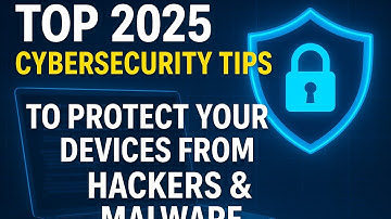 Top 2025 Cybersecurity Tips to Protect Your Devices from Hackers & Malware ! – 2025 Edition