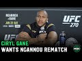 Ciryl Gane: 'I don't want Francis Ngannou to leave UFC, I want my rematch'