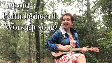Let our faith be heard - Nadine Knight (worship song)
