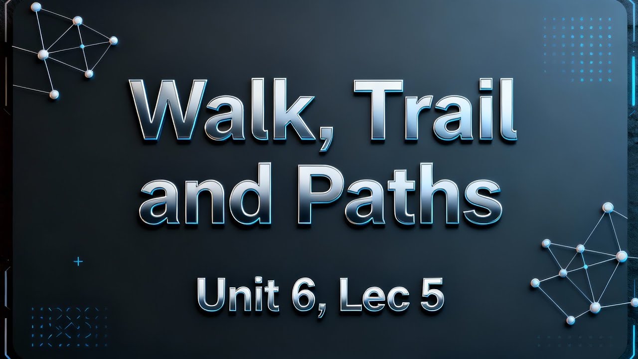 Graph Connectivity (Walk, trail and Paths) (Unit 6, Lec 5, Discrete ...