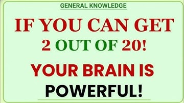 IF YOU CAN GET 2 OUT OF 20! YOUR BRAIN IS POWERFUL | General Knowledge IQ Quiz Challenge 2025