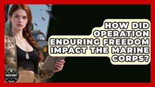 How Did Operation Enduring Freedom Impact The Marine Corps? - Battle Ready Force