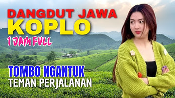 1 JAM NONSTOP CAMPURSARI DANGDUT JAWA KOPLO ENAK DIDENGAR BASS EMPUK TEMAN PERJALANAN TOMBO NGANTUK