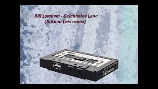 Bill Lamkam - Gelchimlou Lanu (Nathan Lms  Remix) | Lofi remix