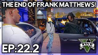 Episode 22.2: The End Of Frank Matthews! | GTA RP | Iconi...