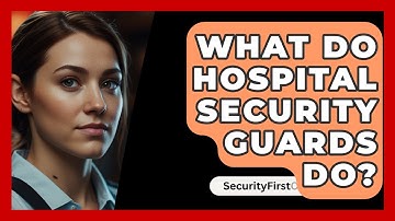 What Do Hospital Security Guards Do? - SecurityFirstCorp.com