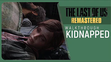 The Last Of Us Remastered Walkthrough Part 20 : KIDNAPPED