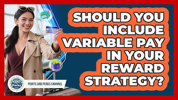 Should You Include Variable Pay In Your Reward Strategy? - Points and Perks Channel