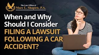 When and Why Should I Consider Filing a Lawsuit Following a Car Accident?