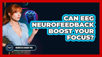 Can EEG Neurofeedback Boost Your Focus? - Neurotech Insight Pro