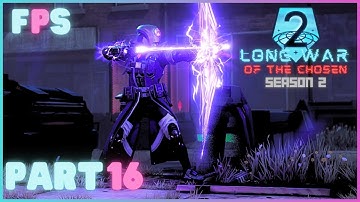 Return Of The King | XCOM 2 LWOTC Season 2 Part 16 - Foreman Plays Stuff