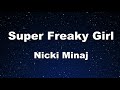 Download Lagu Karaoke♬ Super Freaky Girl - Nicki Minaj 【No Guide Melody】 Instrumental