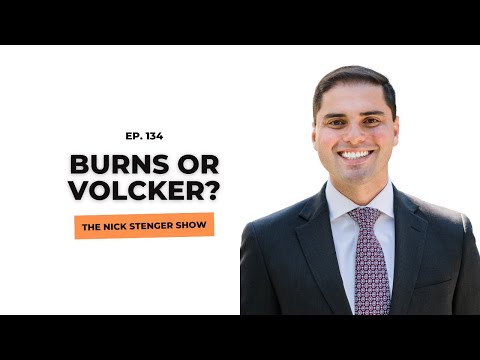 Burns or Volcker? - The Nick Stenger Show Ep. 134