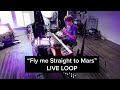 Fly me straight to mars  live loop  by jacob durbin