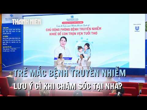 Trẻ mắc bệnh truyền nhiễm: Chỉ ăn cháo trắng, kiêng tắm, dùng thuốc hạ sốt là khỏi bệnh?