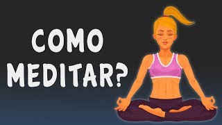 COMO MEDITAR: Passo a Passo | Meditação para Iniciantes