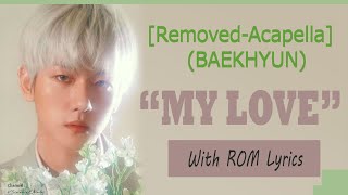 Removed Music -MY LOVE 백현 (BAEKHYUN) with ROM Lyrics - I'am Loving You OST. Romantic Doctor 2