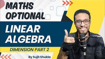 Lec 39: Dimension Part 2 | Linear Algebra | UPSC Maths Optional By Sujit Shukla