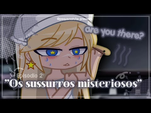 Episódio 2° ~┆ ⤿ 👤 ⌗ "𝐎𝐬 𝐬𝐮𝐬𝐬𝐮𝐫𝐫𝐨𝐬 𝐦𝐢𝐬𝐭𝐞𝐫𝐢𝐨𝐬𝐨𝐬 ..." ༘ [gacha club] @Pequenotche