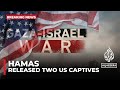 Hamas military wing says it released two US captives