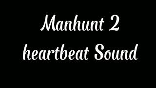 Manhunt 2 Heartbeat Sound