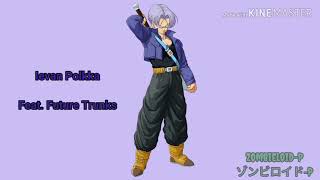 Future Trunks - Ievan Polkka (Request)
Requested by: Super Saiyan 3 Christopher
Créditos/Credits:
Image: ???? (Not is mine)
Original Audio: Mikei-Y
Original Voice: Megane Gako Future Trunks - Ievan Polkka (Request)