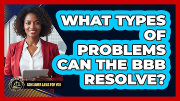 What Types Of Problems Can The BBB Resolve?