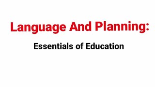 Language and Planning: Essentials of Education. Language and Education.